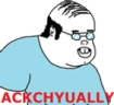 ACKCHYUALLY emote