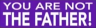 YouAreNotTheFather