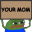 YOURMOM