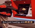 BroJustTypingShi emote