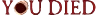 YOUDIED